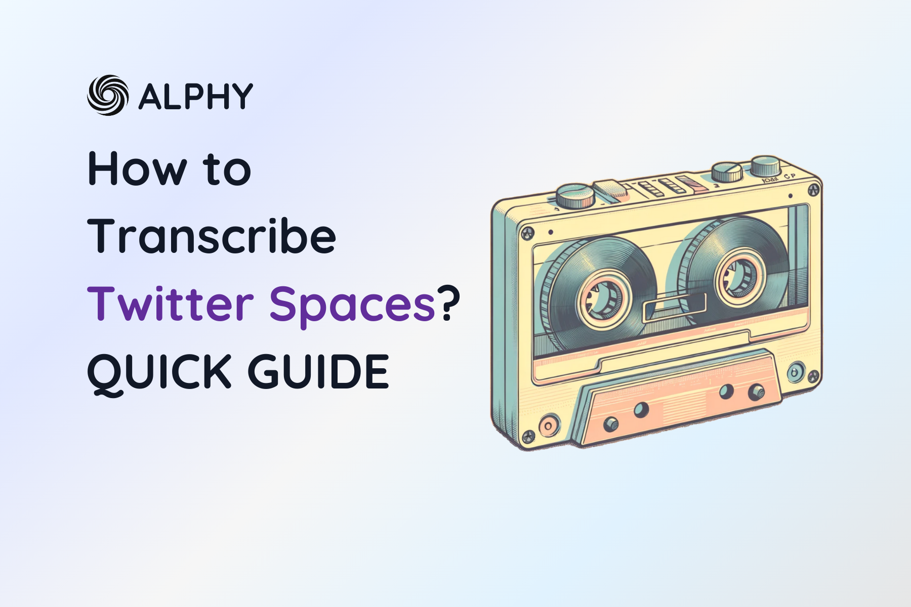 How To Transcribe Twitter Spaces? QUICK GUIDE · Blog | Alphy